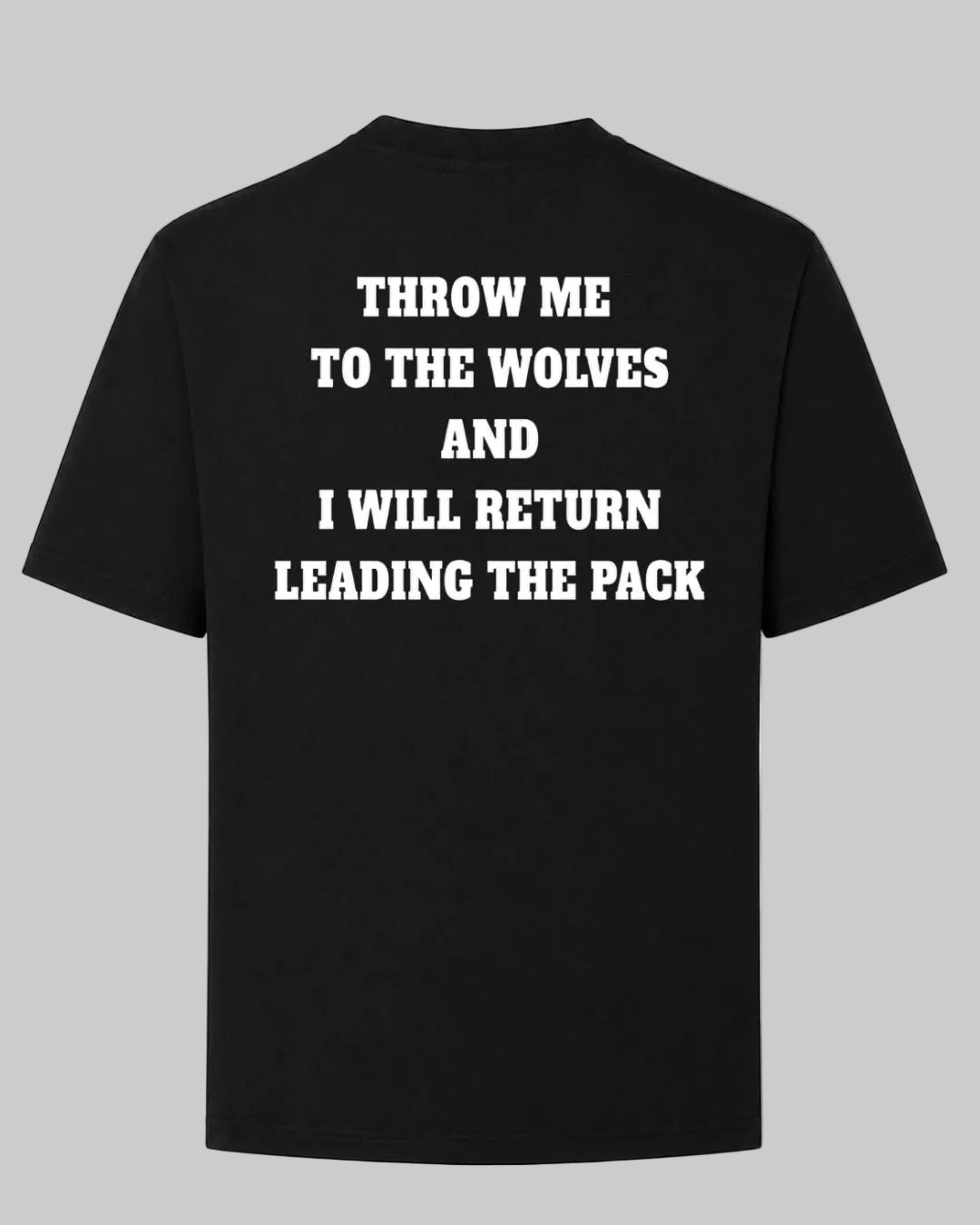 Titan Pack Leader Oversized T-shirt in black by BD WEAR featuring white motivational quote Throw me to the wolves and I will return leading the pack on a grey background