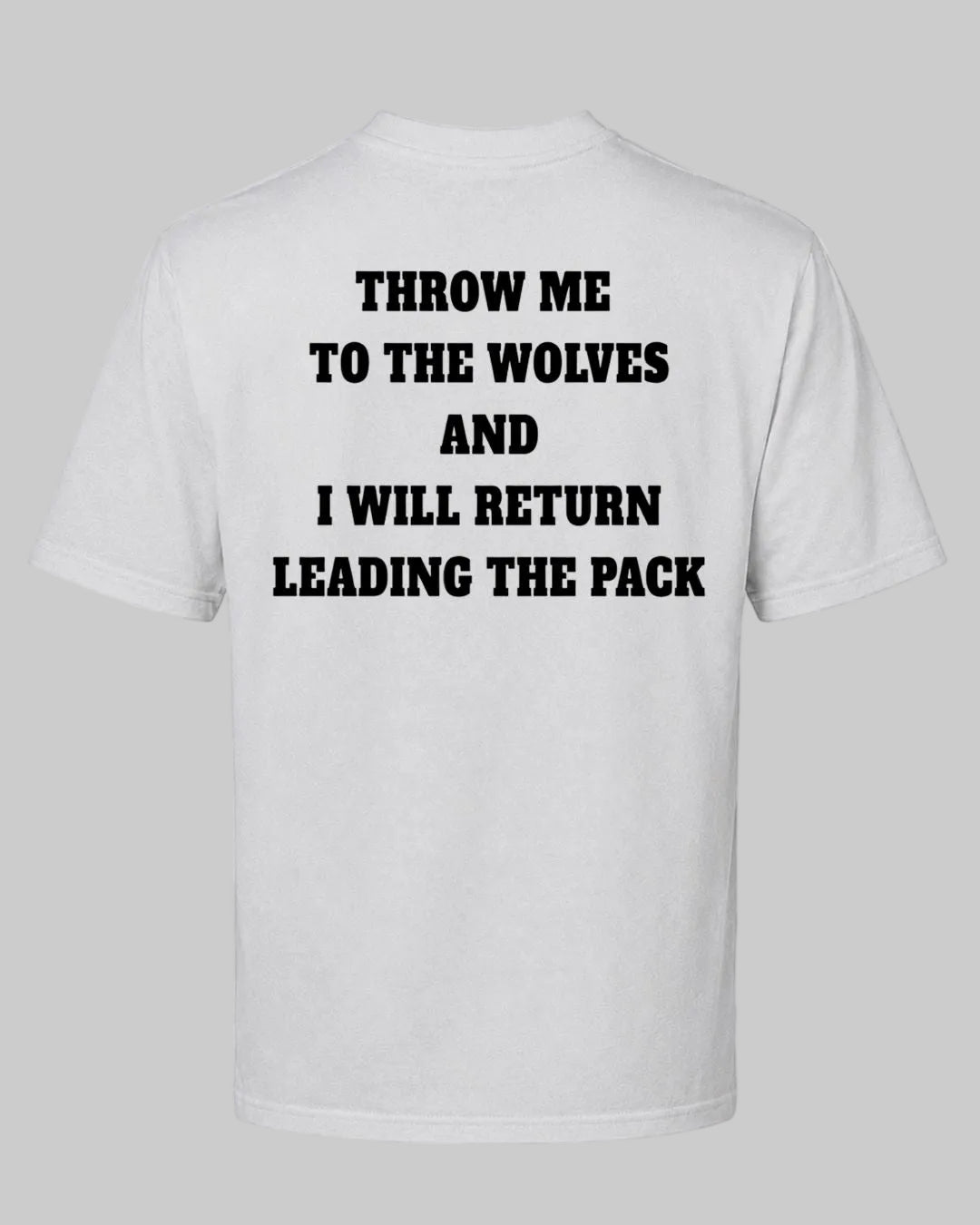 Titan Pack Leader Oversized T-shirt in white by BD WEAR featuring white motivational quote Throw me to the wolves and I will return leading the pack on a grey background